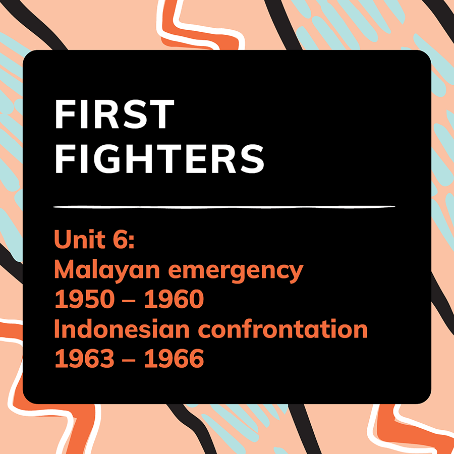 Unit 6: Malayan Emergency (1950 – 1960) and Indonesian Confrontation (1963 – 1966) -