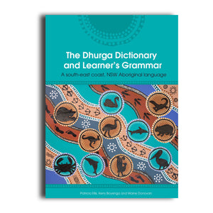 The Dhurga Dictionary and Learner's Grammar - 