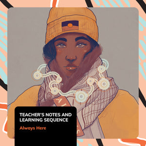 Always Here - Teacher’s notes and learning sequence - 