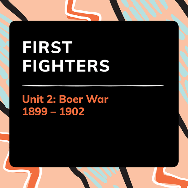 Unit 2: Boer War (1899 – 1902) - 