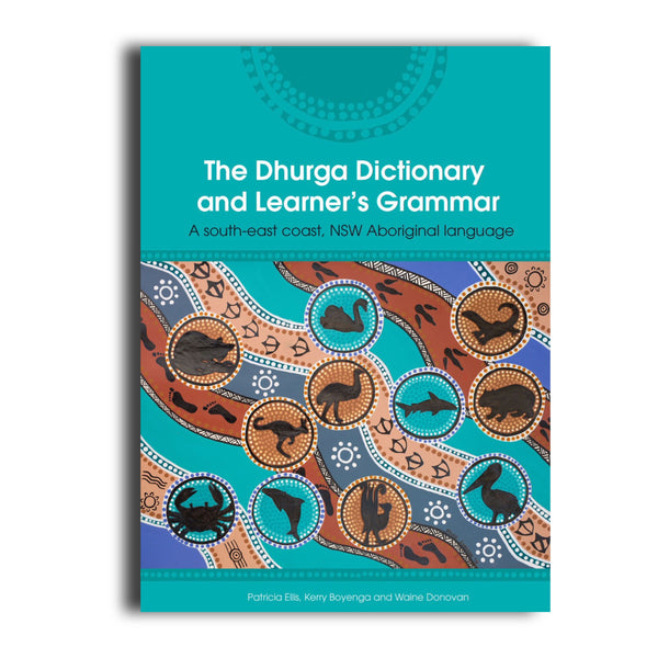 The Dhurga Dictionary and Learner's Grammar - 