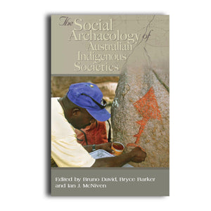 The Social Archaeology of Australian Indigenous Societies - 